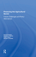 Financing the Agricultural Sector: Future Challenges and Policy Alternatives