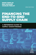 Financing the End-to-End Supply Chain: A Reference Guide to Supply Chain Finance