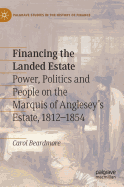 Financing the Landed Estate: Power, Politics and People on the Marquis of Anglesey's Estate, 1812-1854