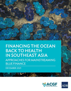Financing the Ocean Back to Health in Southeast Asia: Approaches for Mainstreaming Blue Finance