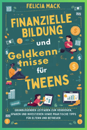 Finanzielle Bildung und Geldkenntnisse fr Tweens: Grundlegender Leitfaden zum Verdienen, Sparen und Investieren sowie praktische Tipps fr Eltern und Betreuer