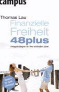 Finanzielle Freiheit 48plus - Lau, Thomas