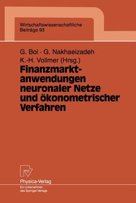 Finanzmarktanwendungen Neuronaler Netze Und konometrischer Verfahren: Ergebnisse Des 4. Karlsruher konometrie-Workshops - Bol, Georg (Editor), and Nakhaeizadeh, Gholamreza (Editor), and Vollmer, Karl-Heinz (Editor)