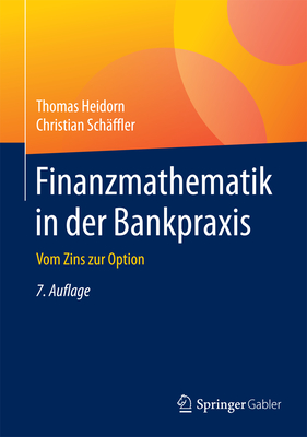 Finanzmathematik in Der Bankpraxis: Vom Zins Zur Option - Heidorn, Thomas