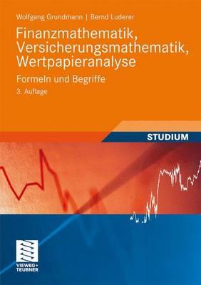 Finanzmathematik, Versicherungsmathematik, Wertpapieranalyse: Formeln Und Begriffe - Grundmann, Wolfgang, and Luderer, Bernd
