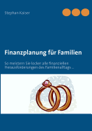 Finanzplanung f?r Familien: So meistern Sie locker alle finanziellen Herausforderungen des Familienalltags ...