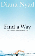 Find a Way: One Untamed and Courageous Life