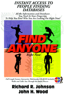 Find Anyone Right Now: Find Who You're Looking for or Someone Who Knows How to Contact the Person You're Seeking; New Techniques for Searching with Instant Results - Johnson, Richard R, and Wood, John H