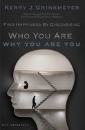 FIND HAPPINESS BY DISCOVERING Who YOU ARE AND Why YOU ARE YOU