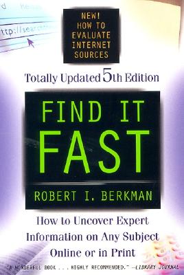 Find It Fast 5th Edition: How to Uncover Expert Information on Any Subject Online or in Print - Berkman, Robert I