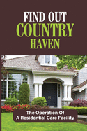 Find Out Country Haven: The Operation Of A Residential Care Facility