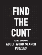Find The Cunt Vagina Synonyms Adult Word Search Puzzles: NSFW 20 Sweary Cuss Word Searches - Large Print