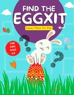 Find The Eggxit Easter Mazes For Kids: A Fun Easter Escape Activity Book For Ages 4-8