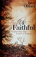 Find Us Faithful: Leadership That Leaves a Legacy