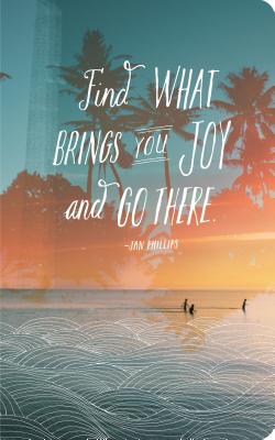 Find What Brings You Joy and Go There - Compendium (Creator)