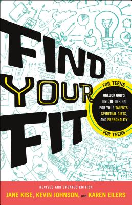 Find Your Fit: Unlock God's Unique Design for Your Talents, Spiritual Gifts, and Personality - Johnson, Kevin, and Kise, Jane, and Eilers, Karen