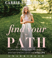 Find Your Path CD: Honor Your Body, Fuel Your Soul, and Get Strong with the Fit52 Life