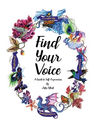 Find Your Voice: A Guide to Self-Expression - Elliott, Zetta