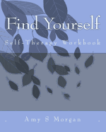Find Yourself: A Self-Therapy Workbook