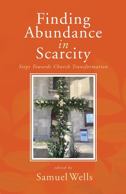 Finding Abundance in Scarcity: Steps Towards Church Transformation A HeartEdge Handbook - Wells, Samuel