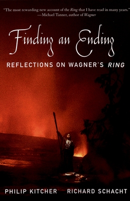 Finding an Ending: Reflections on Wagner's Ring - Kitcher, Philip, and Schacht, Richard