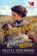 Finding an Unexpected Family in Rosewood Manor: A Christian Historical Romance Book