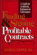 Finding and Signing Profitable Contracts: A Guide for Architects, Engineers and Contractors