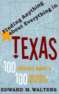 Finding Anything about Everything in Texas: 100 Credible Books and 100 Reliable Websites