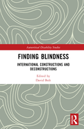 Finding Blindness: International Constructions and Deconstructions