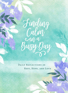 Finding Calm in a Busy Day: Daily Reflections on Rest, Hope, and Love