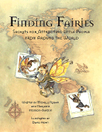 Finding Fairies: Secrets for Attracting Little People from Around the World - Roehm, Michelle, and Monson-Burton, Marianne, and McCann, Michelle Roehm