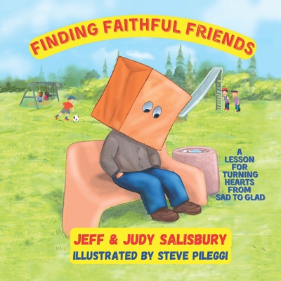 Finding Faithful Friends: A Lesson for Turning Hearts from Sad to Glad - Salisbury, Jeff & Judy