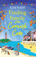 Finding Family at the Cornish Cove: The completely heartwarming, romantic read from Kim Nash