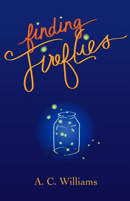 Finding Fireflies - Williams, A C