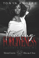 Finding Forgiveness: Lucifers Saint's MC Mother Chapter Interracial Motorycle Club Romance