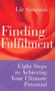 Finding Fulfilment: Eight Steps to Achieving Your Ultimate Potential