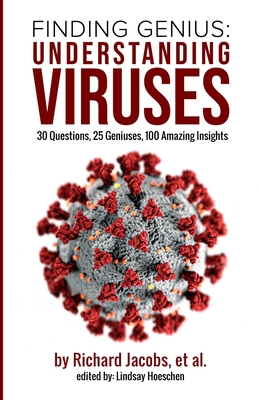 Finding Genius: Understanding Viruses: 30 Questions, 25 Geniuses, 100 Amazing Insights - Jacobs, Richard