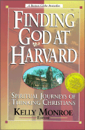 Finding God at Harvard: Spiritual Journeys of Thinking Christians