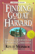 Finding God at Harvard: Spiritual Journeys of Thinking Christians