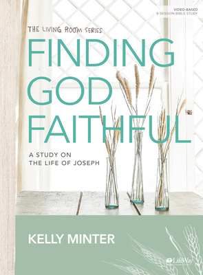 Finding God Faithful - Bible Study Book: A Study on the Life of Joseph - Minter, Kelly