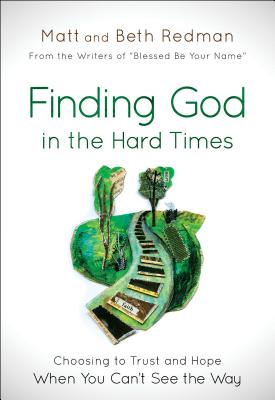 Finding God in the Hard Times - Redman, Matt (Preface by), and Redman, Beth (Preface by)