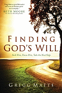 Finding God's Will: Seek Him, Know Him, Take the Next Step