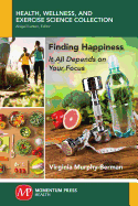 Finding Happiness: It All Depends on Your Focus