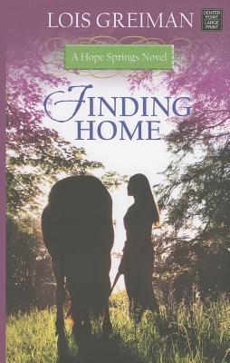 Finding Home: A Hope Springs Novel - Greiman, Lois