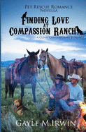 Finding Love at Compassion Ranch: A Pet Rescue Romance Novella