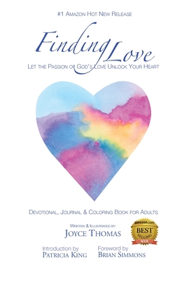 Finding Love: Let the Passion of God's Love Unlock Your Heart - 
