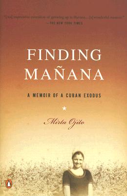 Finding Manana: A Memoir of a Cuban Exodus - Ojito, Mirta