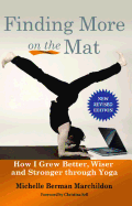 Finding More on the Mat: How I Grew Better, Wiser and Stronger Through Yoga