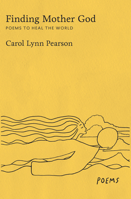 Finding Mother God: Poems to Heal the World - Pearson, Carol Lynn
