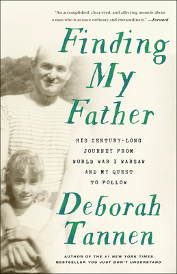 Finding My Father: His Century-Long Journey from World War I Warsaw and My Quest to Follow - Tannen, Deborah